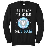 Gamer Gift Will Trade My Sister for V Bucks Gaming Sweatshirt