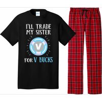 Gamer Gift Will Trade My Sister for V Bucks Gaming Pajama Set