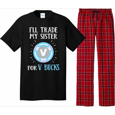 Gamer Gift Will Trade My Sister for V Bucks Gaming Pajama Set