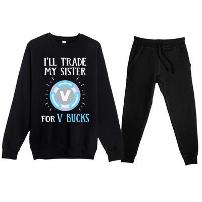 Gamer Gift Will Trade My Sister for V Bucks Gaming Premium Crewneck Sweatsuit Set