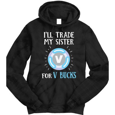 Gamer Gift Will Trade My Sister for V Bucks Gaming Tie Dye Hoodie