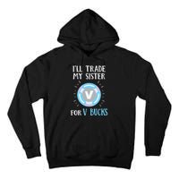 Gamer Gift Will Trade My Sister for V Bucks Gaming Tall Hoodie