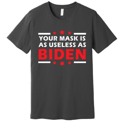 Great Gift Your Mask Is As Useless As Joe Biden Sucks Premium T-Shirt