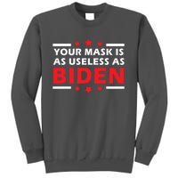 Great Gift Your Mask Is As Useless As Joe Biden Sucks Tall Sweatshirt