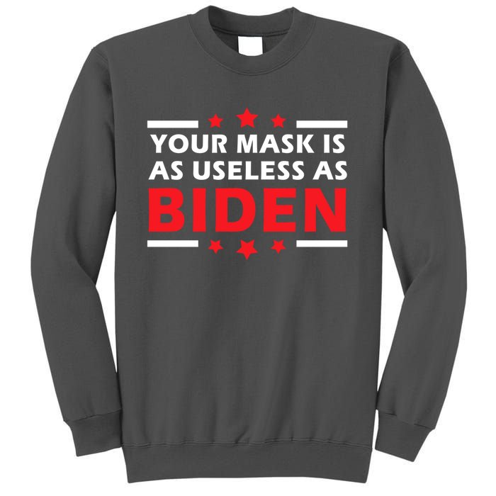 Great Gift Your Mask Is As Useless As Joe Biden Sucks Tall Sweatshirt