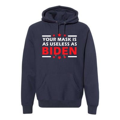 Great Gift Your Mask Is As Useless As Joe Biden Sucks Premium Hoodie