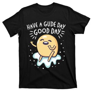 Gudetama Have A Gude Day Good Day T-Shirt