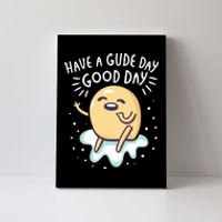 Gudetama Have A Gude Day Good Day Canvas