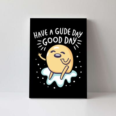 Gudetama Have A Gude Day Good Day Canvas