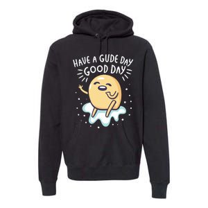 Gudetama Have A Gude Day Good Day Premium Hoodie