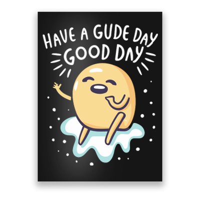 Gudetama Have A Gude Day Good Day Poster