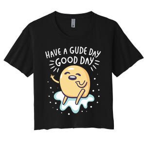 Gudetama Have A Gude Day Good Day Women's Crop Top Tee