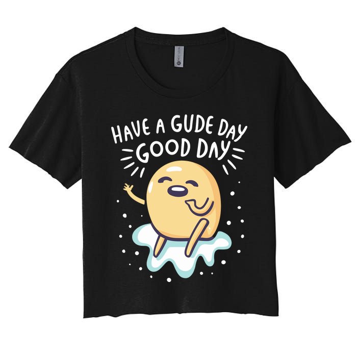 Gudetama Have A Gude Day Good Day Women's Crop Top Tee