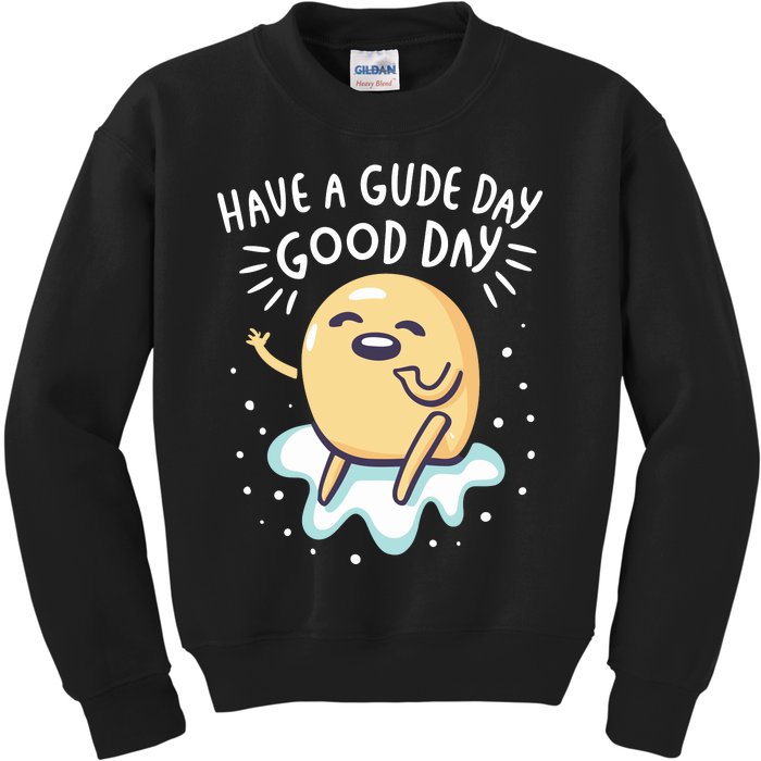 Gudetama Have A Gude Day Good Day Kids Sweatshirt