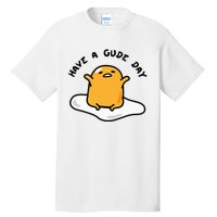 Gudetama Have A Gude Day Good Day Tall T-Shirt