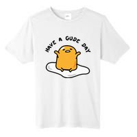 Gudetama Have A Gude Day Good Day Tall Fusion ChromaSoft Performance T-Shirt