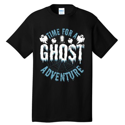 Ghost Hunting Adventures Quote For Paranormal Investigator Tall T-Shirt