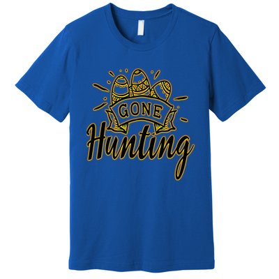 Gone Hunting! A Perfect Meme And A Great Gift! Funny Gift Premium T-Shirt