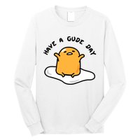 Gudetama Have A Gude Day Good Day Long Sleeve Shirt