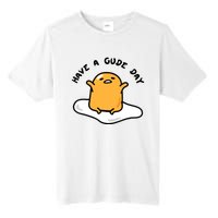 Gudetama Have A Gude Day Good Day Tall Fusion ChromaSoft Performance T-Shirt