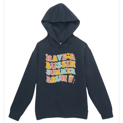 Groovy Have A Bussin Summer Bruh Teachers Party School Gift Urban Pullover Hoodie