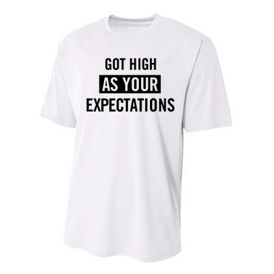 Got High As Your Expectations Performance Sprint T-Shirt