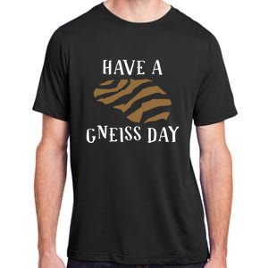 Geologist Have A Gneiss Day Funny Gift Adult ChromaSoft Performance T-Shirt