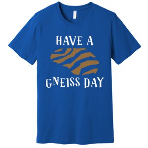 Geologist Have A Gneiss Day Funny Gift Premium T-Shirt