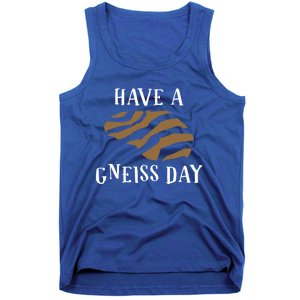 Geologist Have A Gneiss Day Funny Gift Tank Top