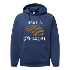 Geologist Have A Gneiss Day Funny Gift Performance Fleece Hoodie