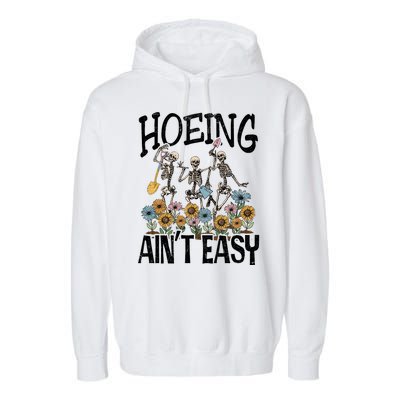 Garden Hoeing AinT Easy Garment-Dyed Fleece Hoodie