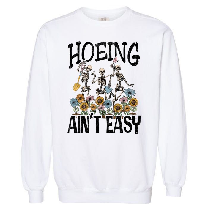 Garden Hoeing AinT Easy Garment-Dyed Sweatshirt