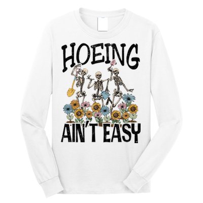Garden Hoeing AinT Easy Long Sleeve Shirt