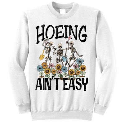 Garden Hoeing AinT Easy Sweatshirt