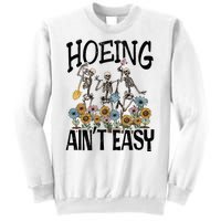 Garden Hoeing AinT Easy Sweatshirt