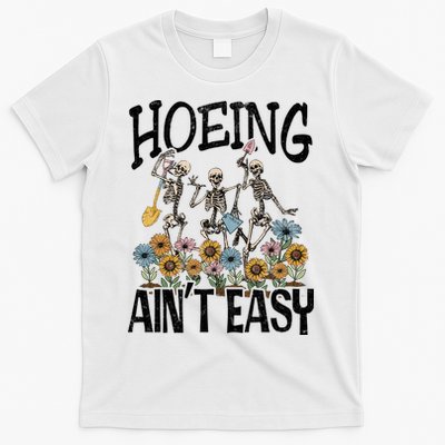 Garden Hoeing AinT Easy T-Shirt