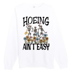 Garden Hoeing AinT Easy Premium Crewneck Sweatshirt