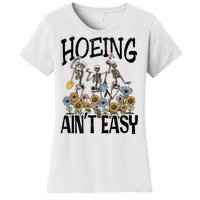 Garden Hoeing AinT Easy Women's T-Shirt