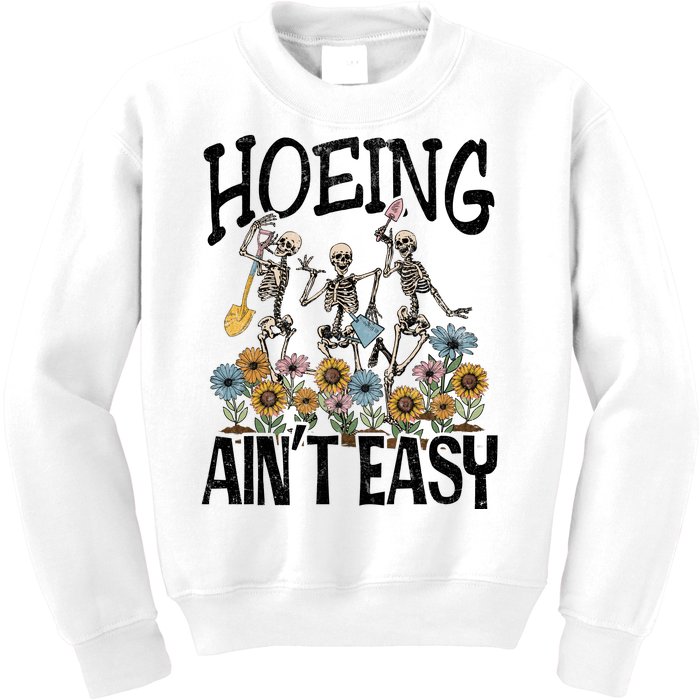 Garden Hoeing AinT Easy Kids Sweatshirt