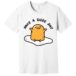 Gudetama Have A Gude Day Good Day Premium T-Shirt