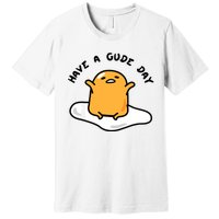 Gudetama Have A Gude Day Good Day Premium T-Shirt