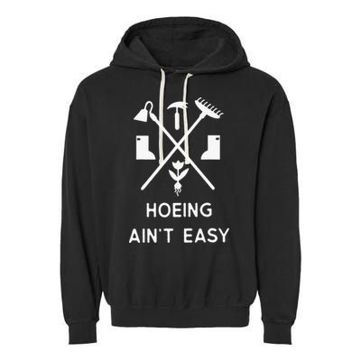 Garden Hoeing Ain't Easy Garment-Dyed Fleece Hoodie