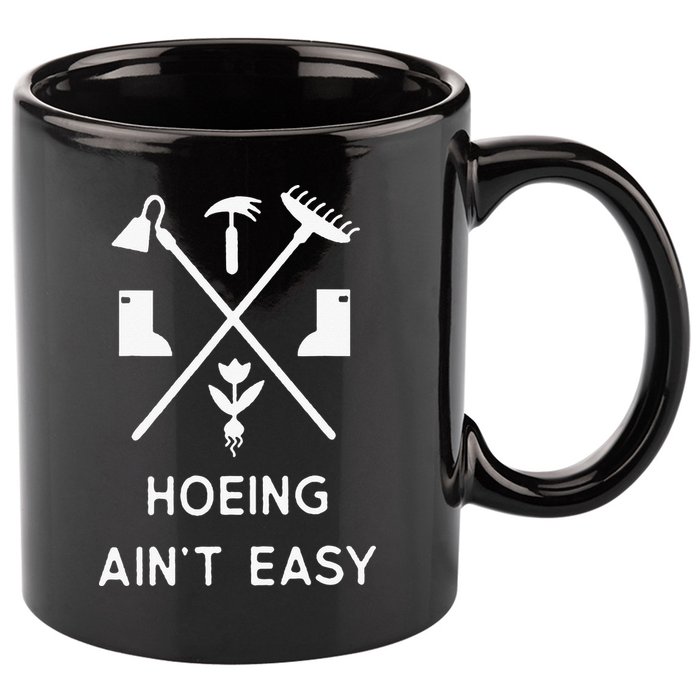 Garden Hoeing Ain't Easy 11oz C Handle Ceramic Mug