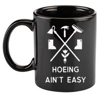 Garden Hoeing Ain't Easy 11oz C Handle Ceramic Mug