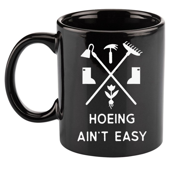 Garden Hoeing Ain't Easy 11oz C Handle Ceramic Mug