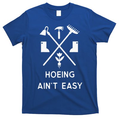 Garden Hoeing Ain't Easy T-Shirt