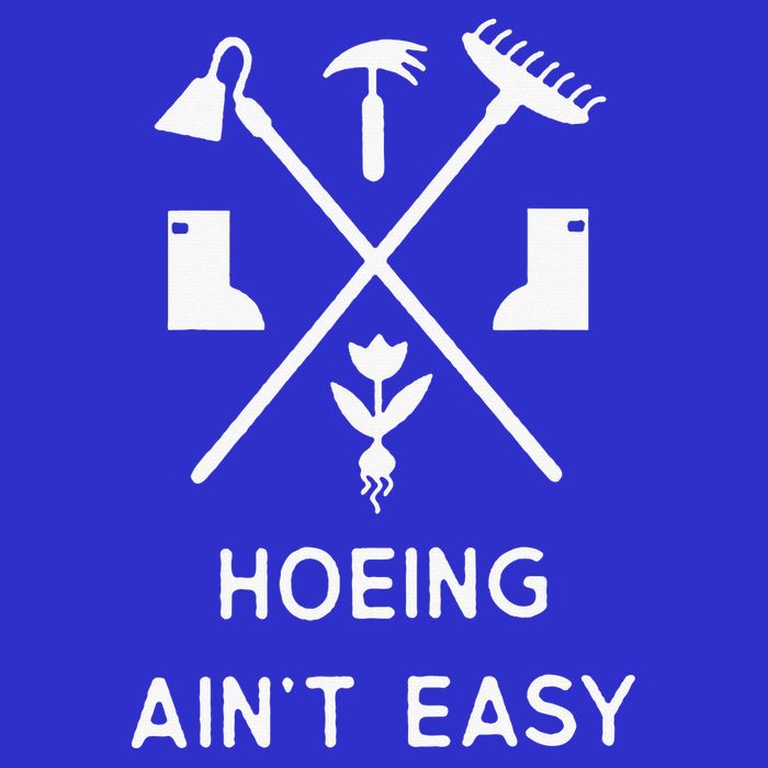 Garden Hoeing Ain't Easy Tall T-Shirt