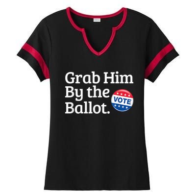 Grab Him By The Ballot Vote For Women s Rights Ladies Halftime Notch Neck Tee