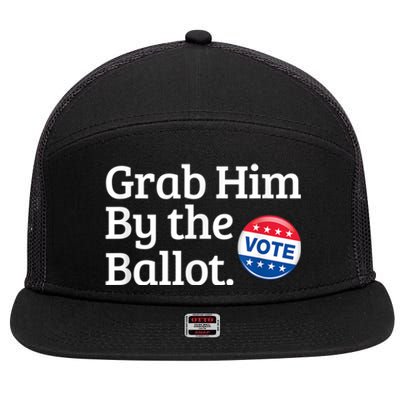 Grab Him By The Ballot Vote For Women s Rights 7 Panel Mesh Trucker Snapback Hat