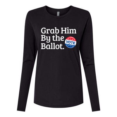 Grab Him By The Ballot Vote For Women s Rights Womens Cotton Relaxed Long Sleeve T-Shirt